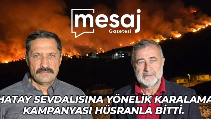 HATAY SEVDALISINA YÖNELİK KARALAMA KAMPANYASI HÜSRANLA BİTTİ.