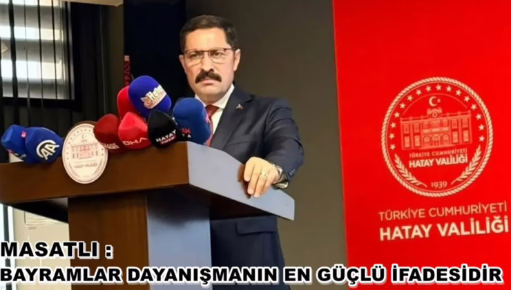 MASATLI: BAYRAMLAR DAYANIŞMANIN EN GÜÇLÜ İFADESİDİR