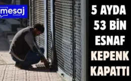 ​ESNAF İÇİN YOLUN SONU; 