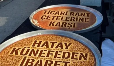 “HATAY KÜNEFEDEN İBARET DEĞİLDİR!”