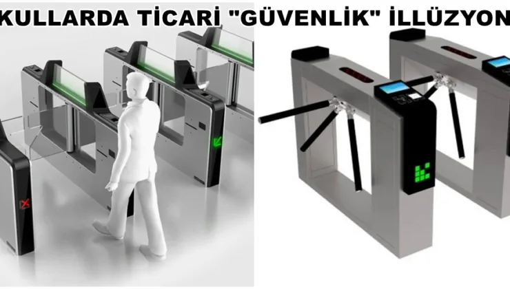 OKULLARDA TİCARİ “GÜVENLİK” İLLÜZYONU: