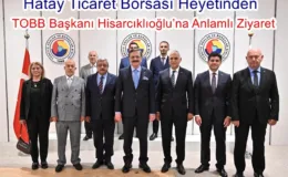 Hatay Ticaret Borsası Heyetinden TOBB Başkanı Hisarcıklıoğlu’na Anlamlı Ziyaret